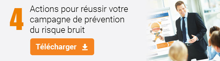 4 actions pour réussir votre campagne de prévention du risque bruit